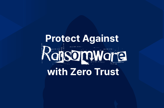 Protect Against Ransomware with ZTNA