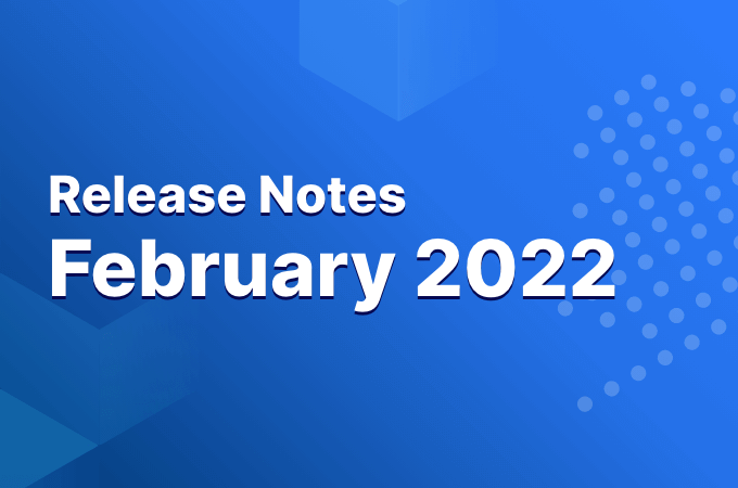 February 2022 Release Notes