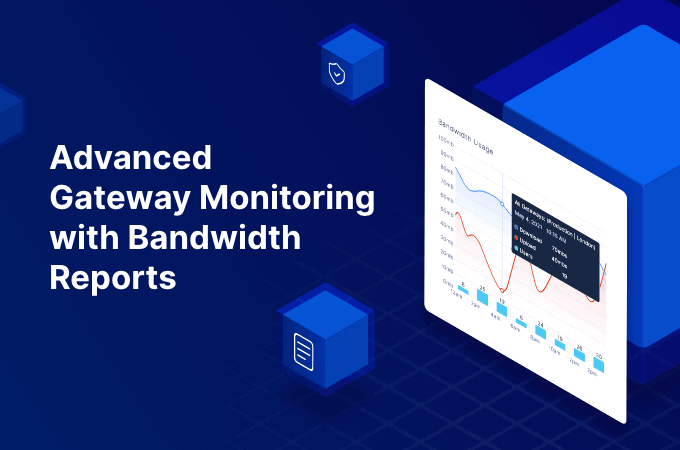 Advanced Gateway Monitoring with Bandwidth Reports