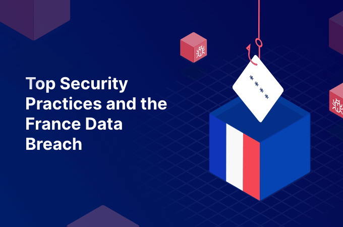 Top Security Practices and the France Data Breach