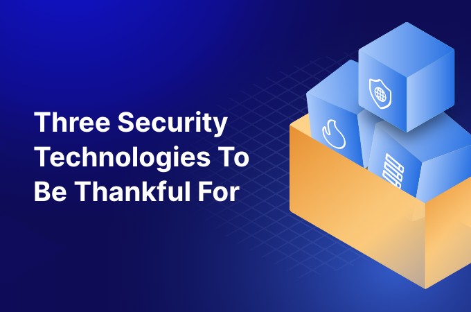 Three Security Technologies to Be Thankful For