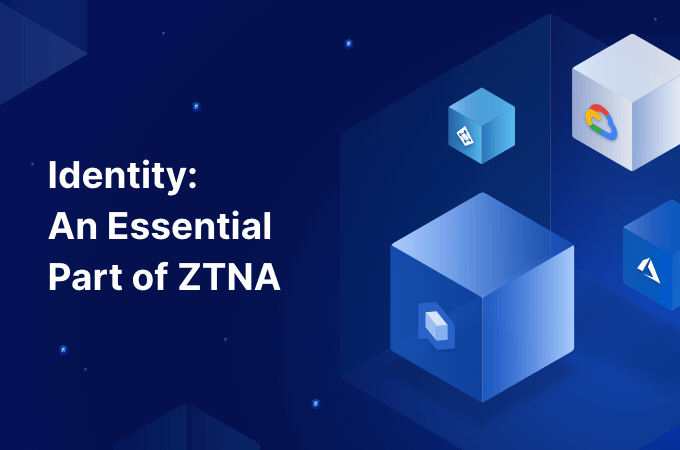Identity is an important part of ZTNA