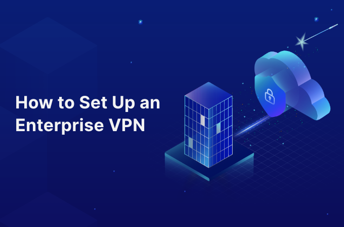 How-to-Set-Up-an-Enterprise-VPN