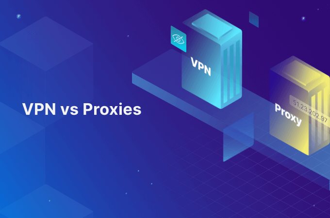 VPN vs proxies