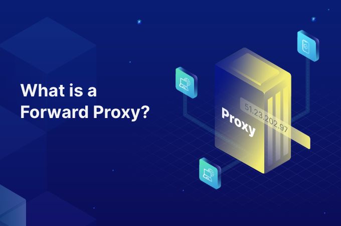 what-is-a-forward-proxy