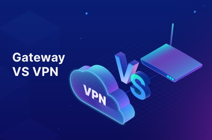 Gateway VS VPN