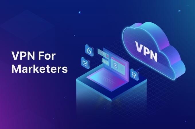 VPN For Marketers