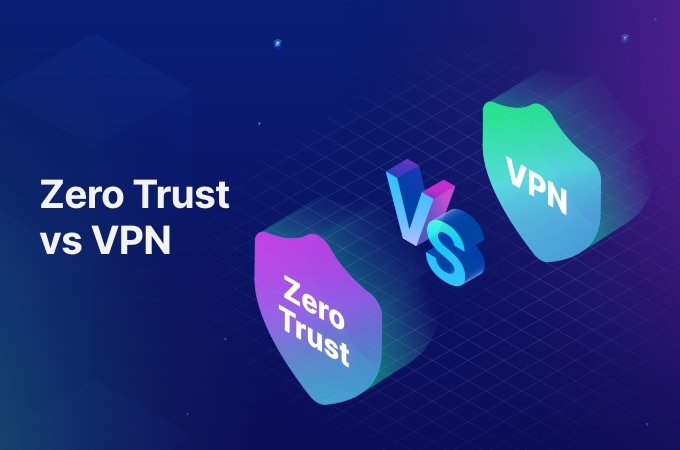 Zero Trust vs VPN
