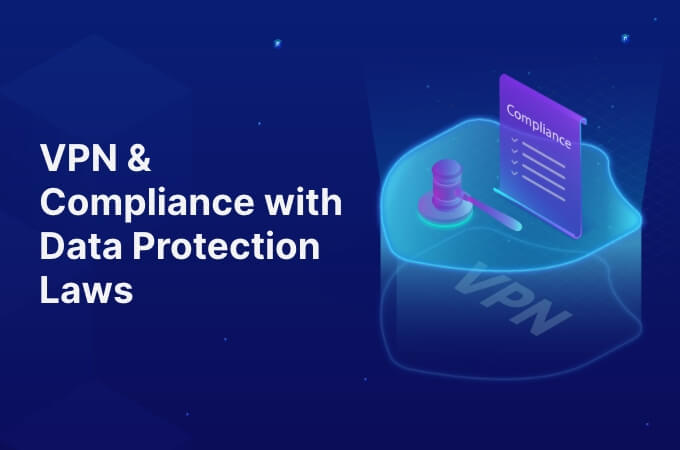 VPN & Compliance withData ProtectionLaws