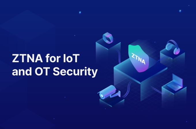 ZTNA for IoT and OT Security