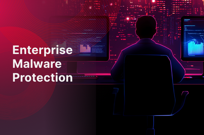 Enterprise Malware Protection