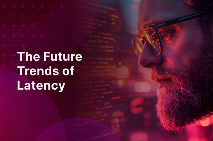 latency future trends