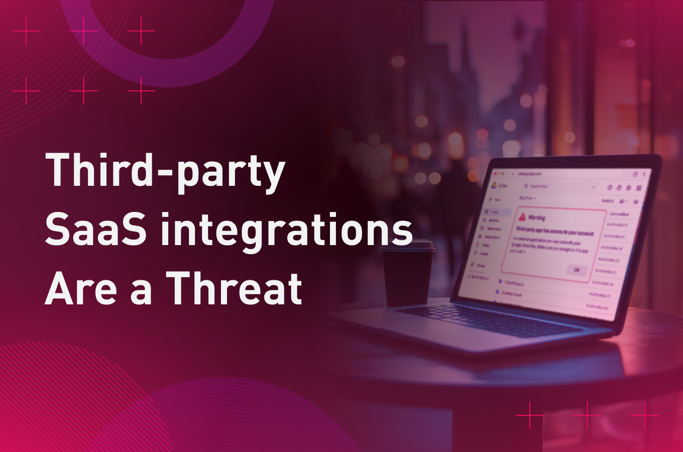 Third-party SaaS integrations Are a Threat
