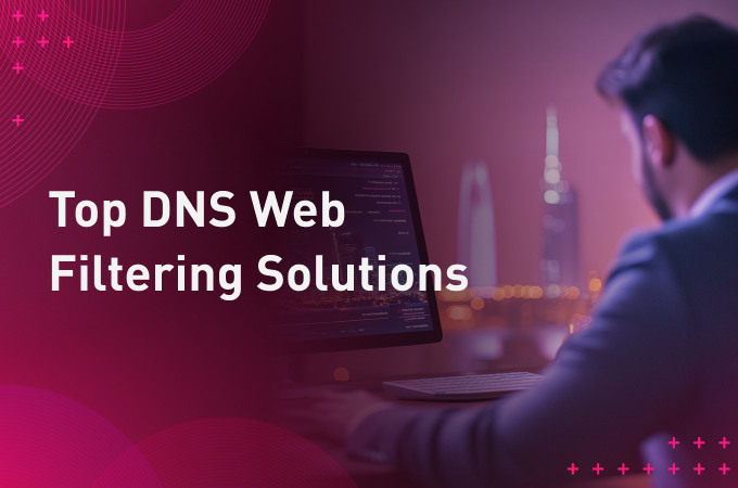 Top DNS Web  Filtering Solutions